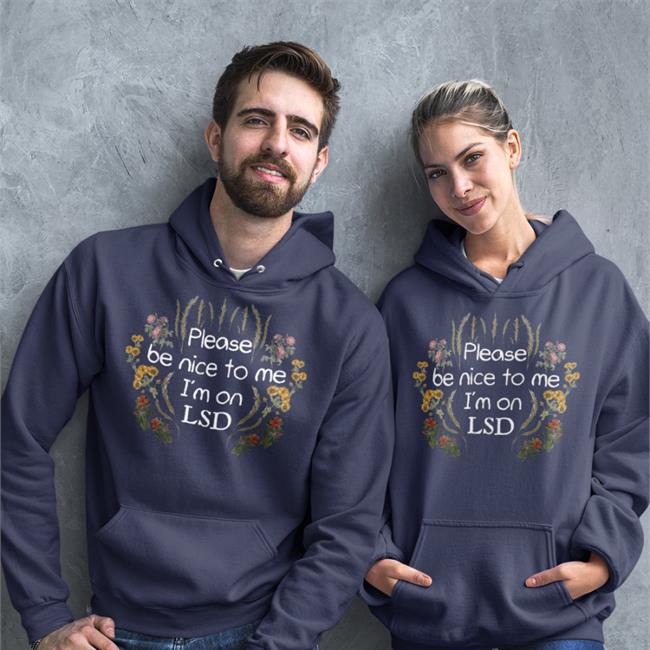 Please Be Nice To Me I'm On Lsd Shirt Shirts That Go Hard Shroombeach Store