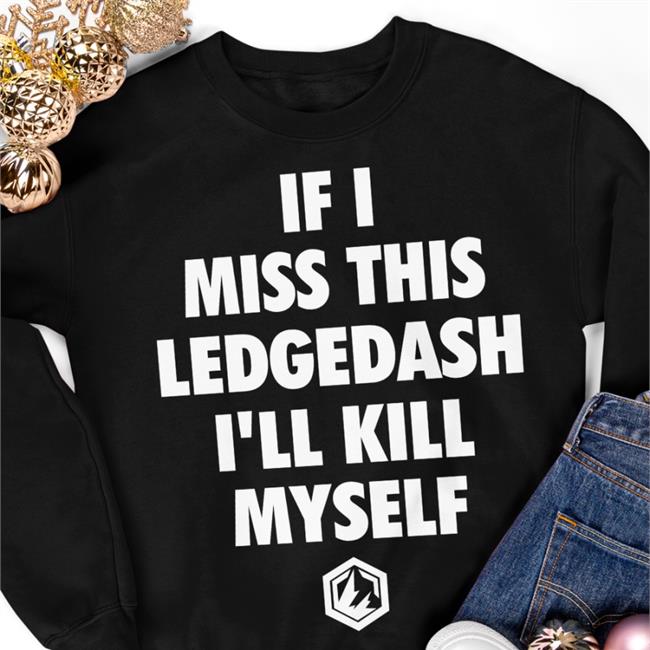 Beyond the Smash If I Miss This Ledgedash I'll Kill Myself Funny T Shirt Black