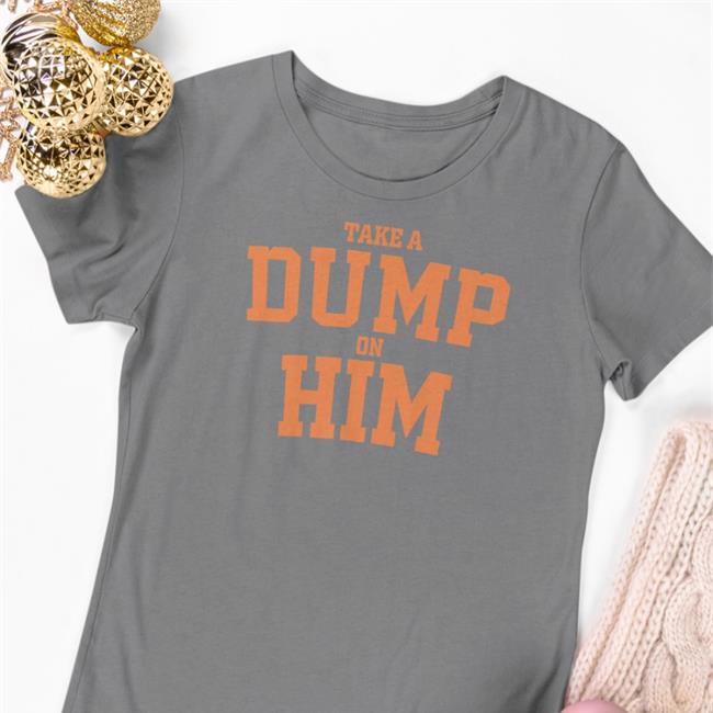 Good Shirt Store Take A Dump On Him Long Sleeve Tee Shirt Thegoodshirts