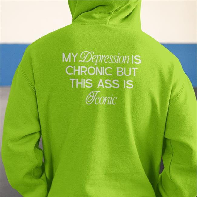 Shirts That Go Hard My Depression Is Chronic But This Is Iconic Shirts