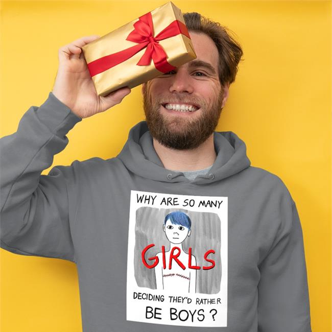 Why Are So Many Girls Deciding They'd Rather Be Boys Sweatshirt