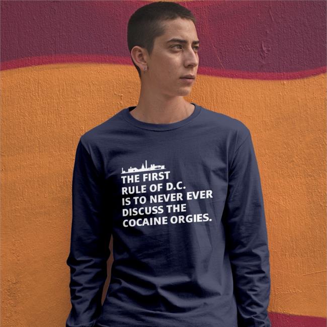 The First Rule Of Dc Is To Never Ever Discuss The Cocaine Orgies Tees