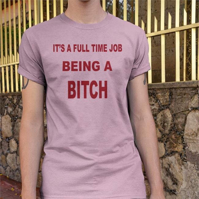 It's A Full Time Job Being A Bitch Hoodie
