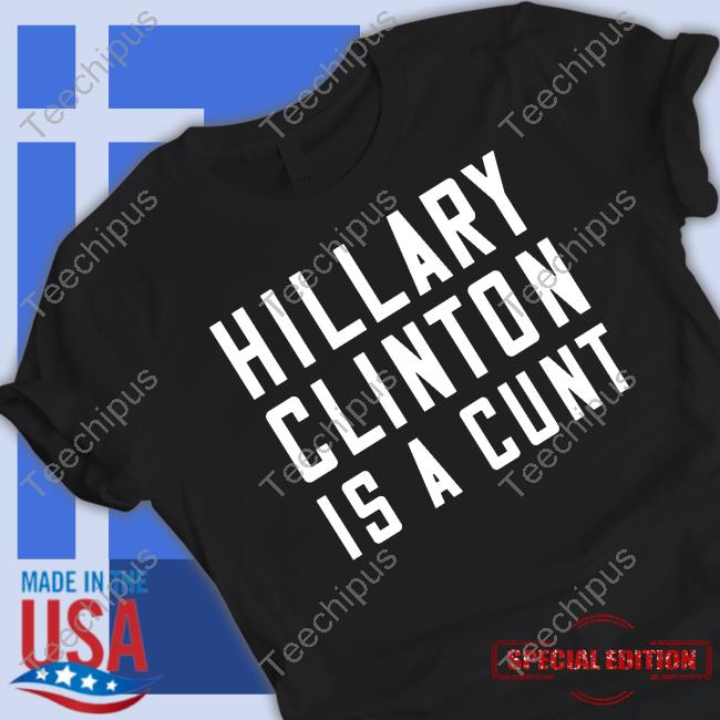 Official Bernadette Hillary Clinton Is A Cunt Shirt