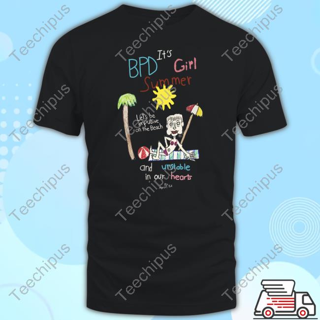 Marcus Pork Sr Bpd It's Girl Summer Let's Be Impulsive On The Beach And Unstable In Our Hearts T Shirt