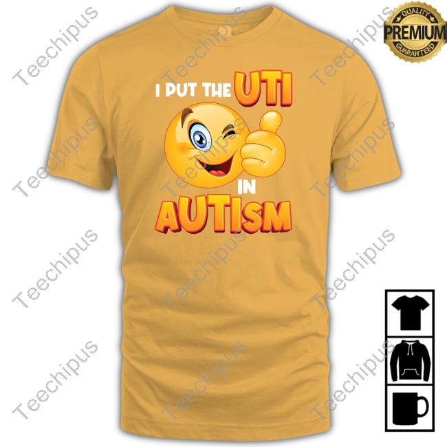 Gotfunnymerch I Put The Uti In Autism Long Sleeve T Shirt