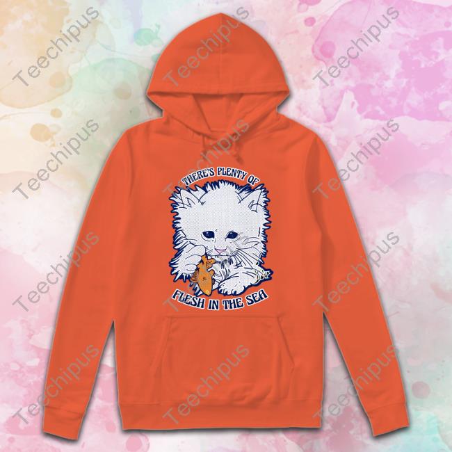 There’S Plenty Of Flesh In The Sea Hoodie Thegoodshirts Store
