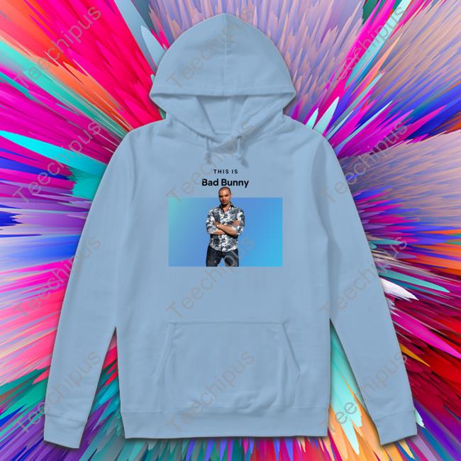 This Is Bad Bunny Nacho Varga Saul Goodman Hoodie Sweatshirt This Is Bad Bunny Nacho Varga Long Sleeve
