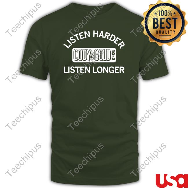Listen Harder Cody And Gold Listen Longer Hoodie