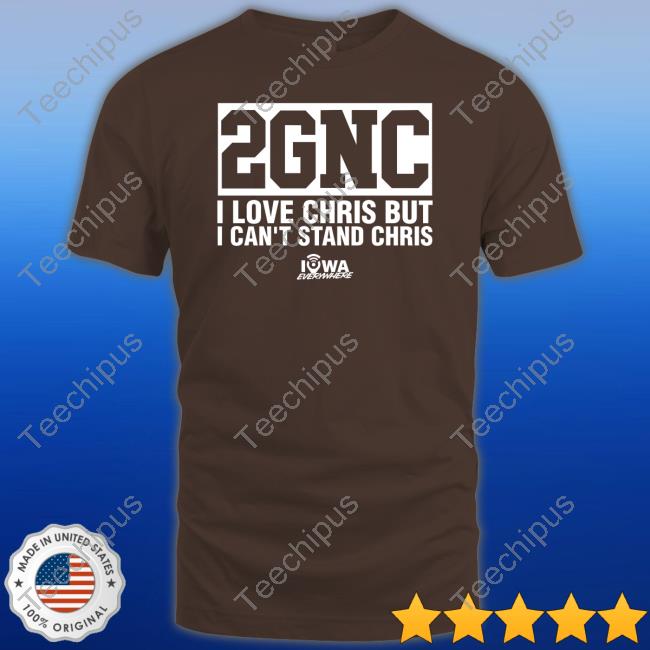Iowa Everywhere Store 2GNC I Love Christ But I Can't Stand Chris Funny T Shirt