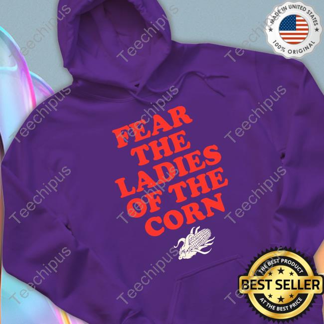 Goodshirts Fear The Ladies Of The Corn Hoodie