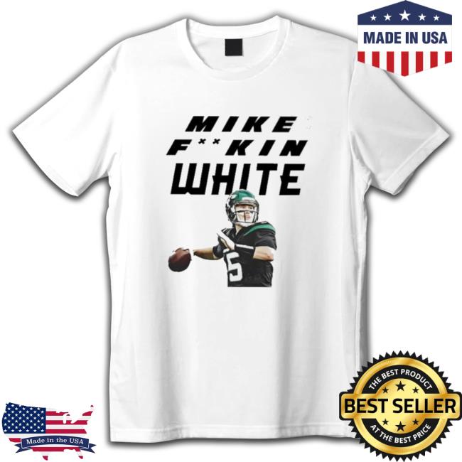 Mike Fuckin White Shirts