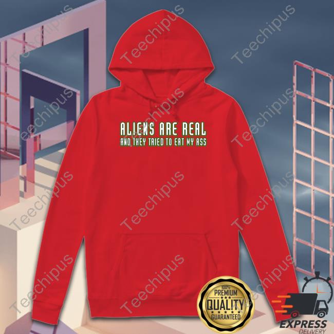 Shithead Steve Store Alien Are Real And They Tried To Eat My Ass Sweatshirt