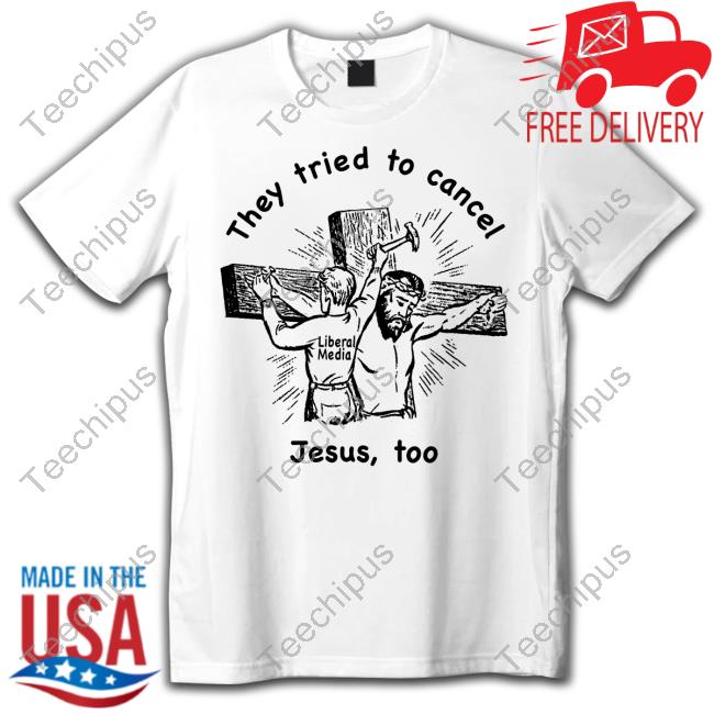 Shirts That Go Hard They Tried To Cancel Jesus, Too Sweatshirt