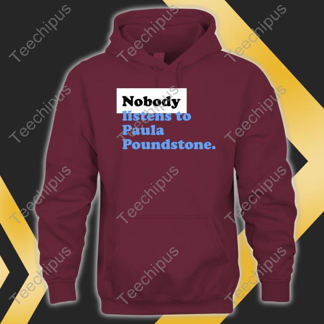 Rayne Reitnauer Nobody Listens To Paula Poundstone Hooded Sweatshirt