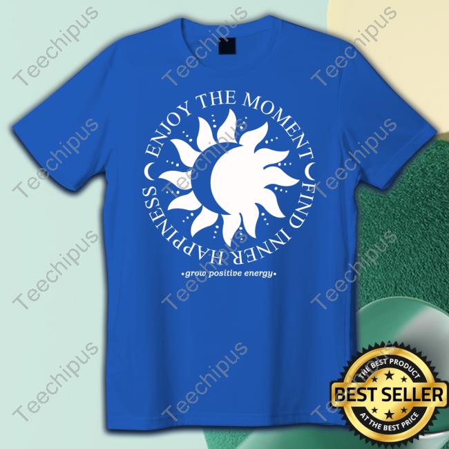 Enjoy The Moment Find Inner Happiness Grow Positive Energy Tank Top