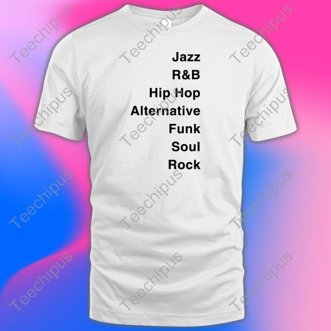 Jazz R&B Hip Hop Alternatvie Funk Soul Rock Tee Shirt