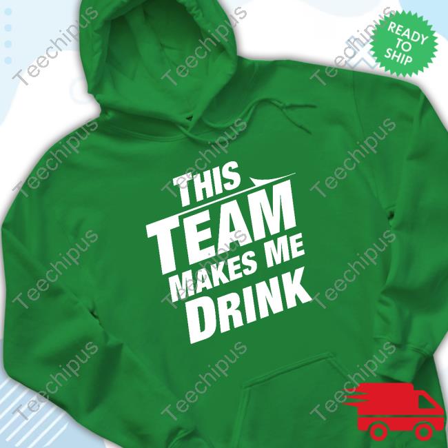 Heathermcd4 This Team Makes Me Drink Hoodie Sweatshirt