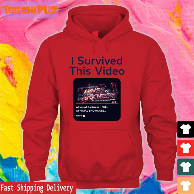 Youtube Neiro I Survived This Video Abyss Of Darkness Full Official Showcase Shirt I Survived This Video Abyss Of Darkness Full Official Showcase Tee