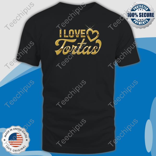 Foosgonewild Store I Love Tortas Unisex T Shirt