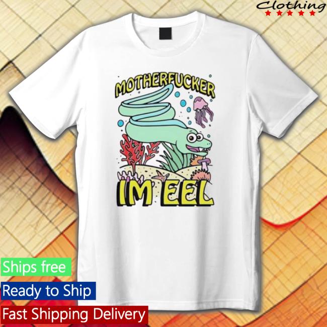 Motherfucker I’M Eel Tee Shirt
