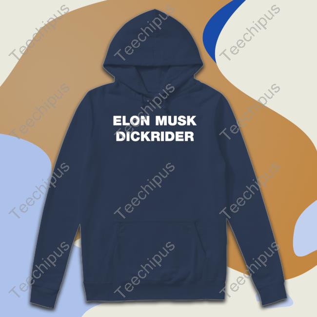 Elon Musk Dickrider Tee Shirts That Go Hard The Good Shirts Store Elon Musk Dickrider Shirt