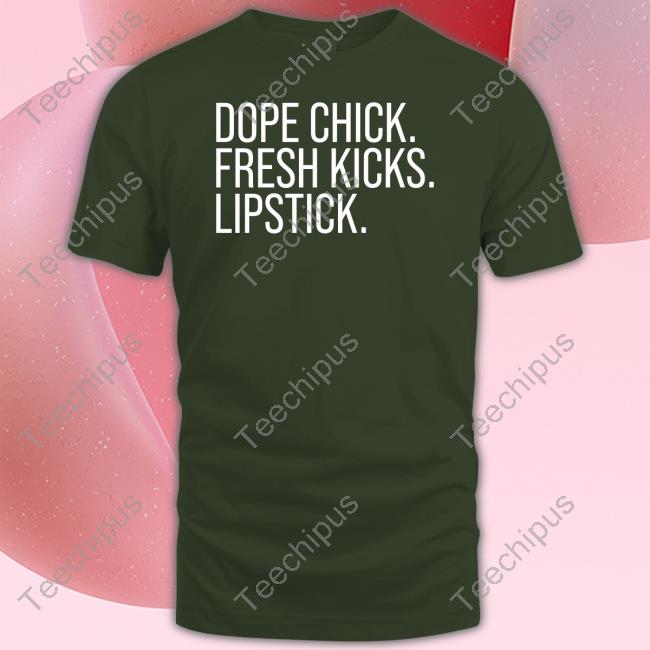 Dope Chick Fresh Kicks Lipstick T Shirt