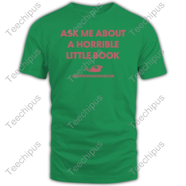 Ask Me About A Horrible Little Book T Shirt