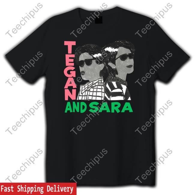 Tegan And Sara Shirt