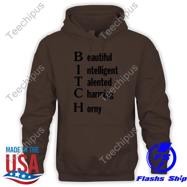 Shirts That Go Hard Beautiful Intelligent Talented Charming Horny T-Shirt