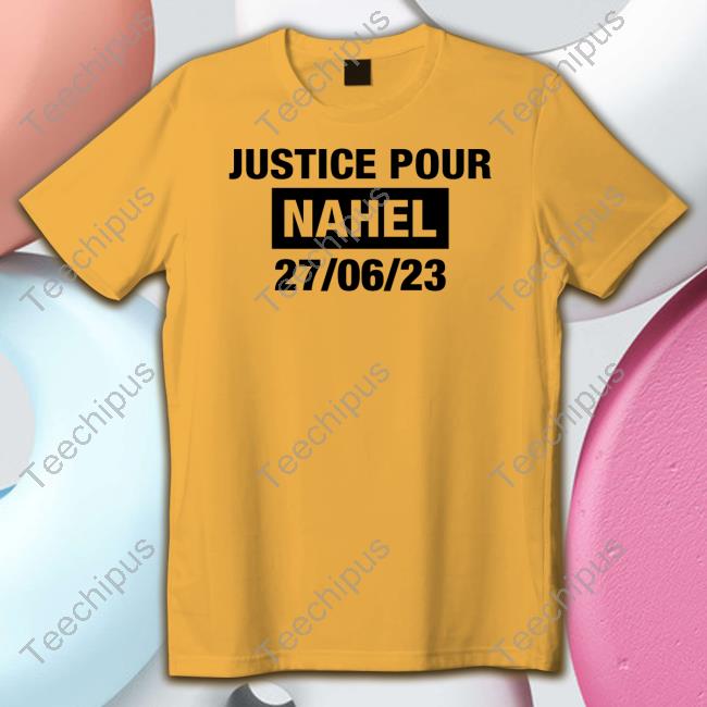 Justice Pour Nahel Shirts
