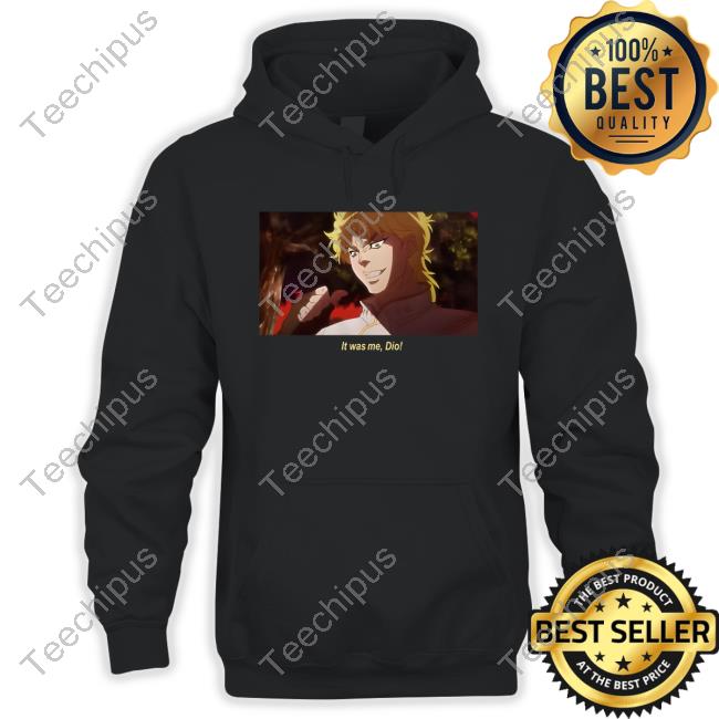 Morgan It Was Me Dio Phantom Blood Dio Brando Hoodie