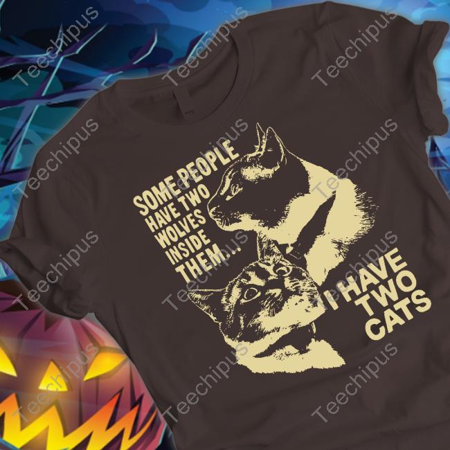 Weird Lil Guys Merch Some People Have Two Wolves Inside Them I Have Two Cats Long Sleeve Tee