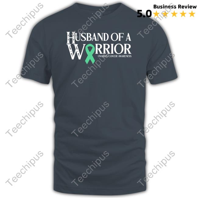 Husband Of A Warrior Ovarian Cancer Awareness Tee Shirt Husband Of A Warrior Ovarian Cancer Awareness Shirt