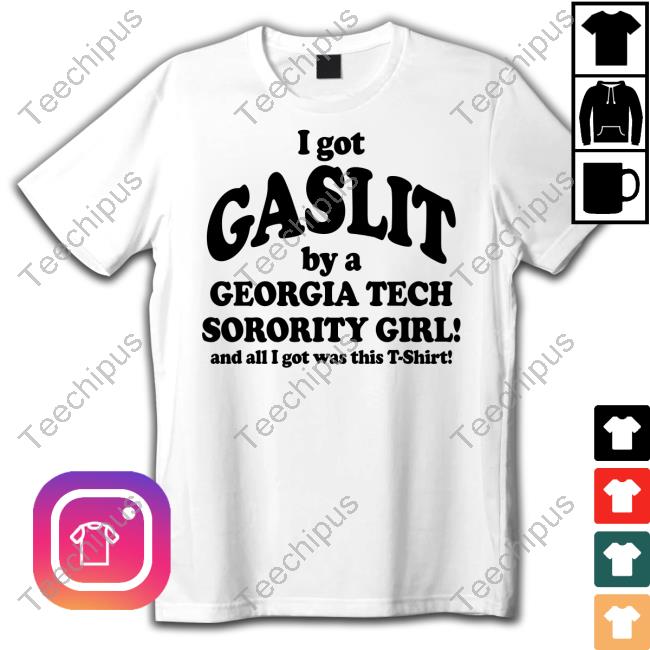 The People’S Princess I Got Gaslit By A Georgia Tech Sorority Girl And All I Got Was This T-Shirt T-Shirt Universebube
