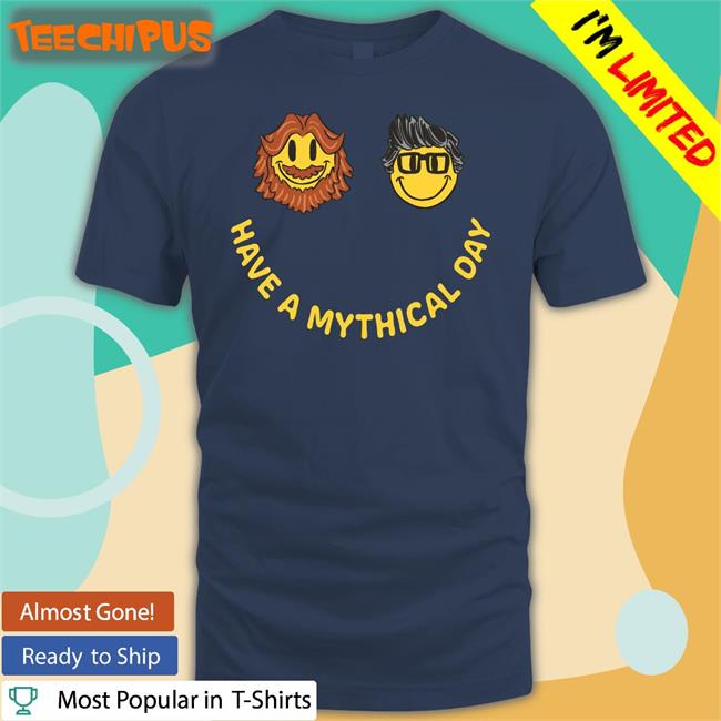 Mythical Store Have A Mythical Day Sweatshirt Have A Mythical Day Hoodie