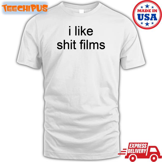 Shirtsthtgohard I Like Shit Films Tee