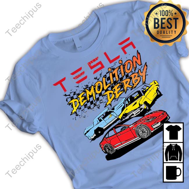 Super Secret Shirts Store Tesla Demolition Derby Tee Shirt