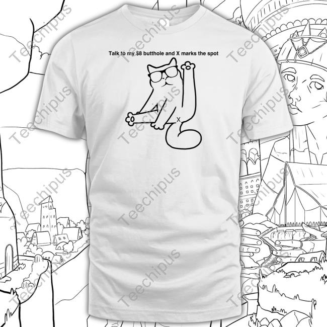 Catturd Talk To My $8 Butthole And X Marks The Sport Sweatshirt
