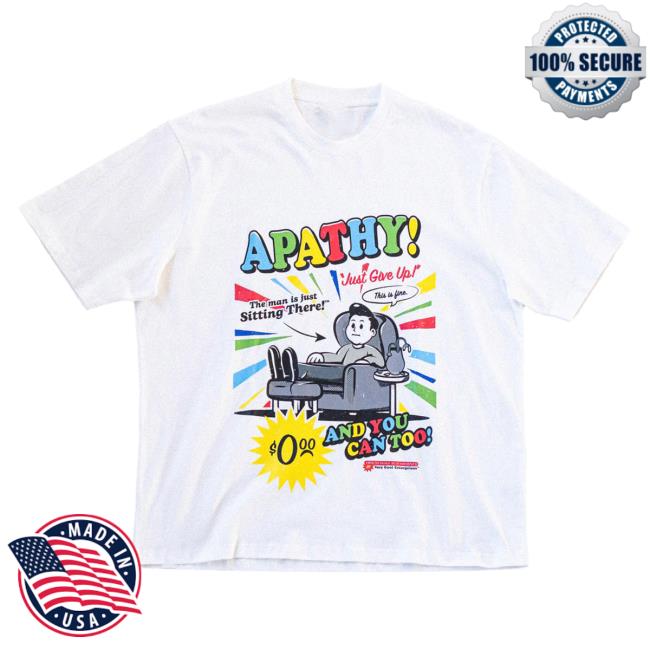 Official Shirtz Cool Merch The Apathy I don't care about nothing! Attractive Shirt