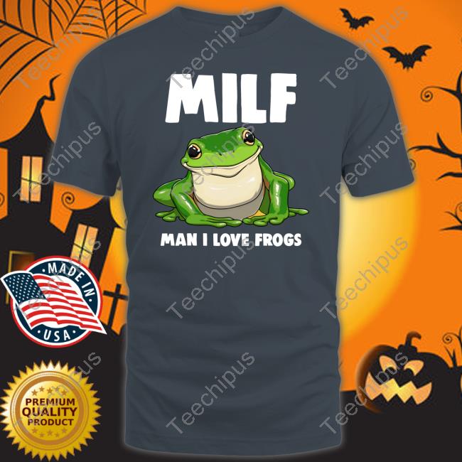 Funny Milf Man I Love Frog Shirt