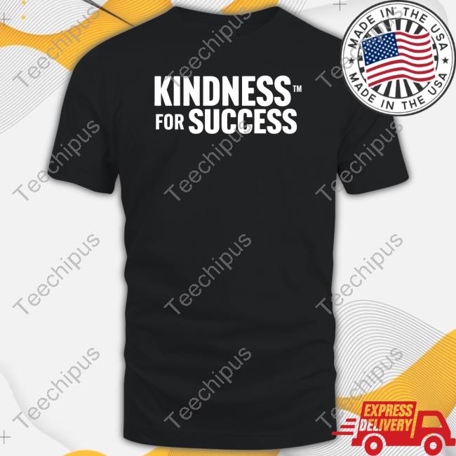 Kindness For Success Sweatshirt