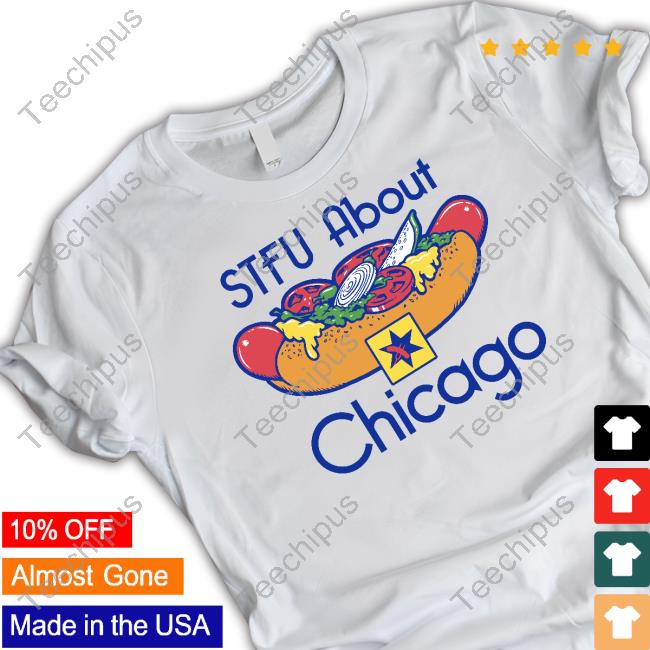 Harebrained Design Stfu About Chicago Hot Dogs Shirt