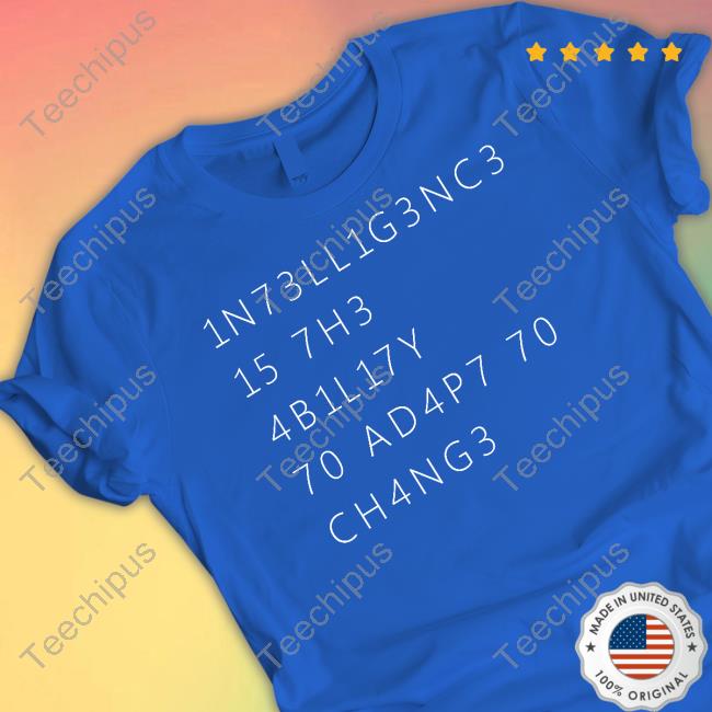 1N73LL1G3NC3 15 7H3 4B1L17Y 70 4D4P7 70 CH4NG3 Tank Top