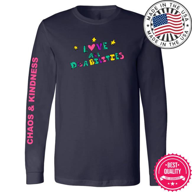 Official Chaos And Kindness Store Love All Disabilities Long-Sleeve