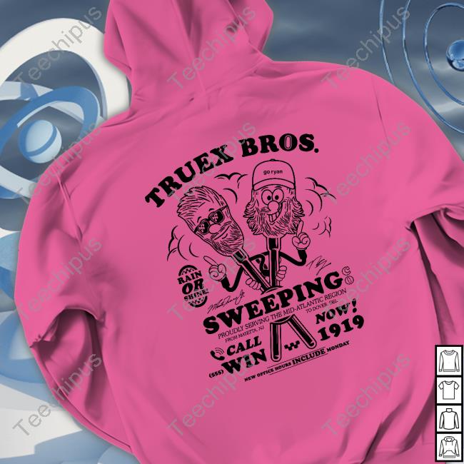 Ryan Truex Truex Brothers Sweeping Co Shirt Ryan Truex Store Truex Bros Sweeping Hoodie