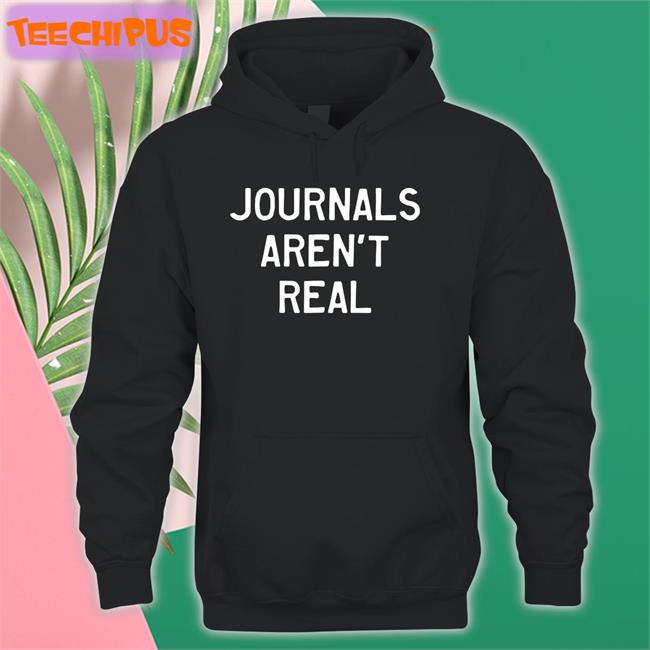 Pracheeac Journals Aren't Real T Shirts