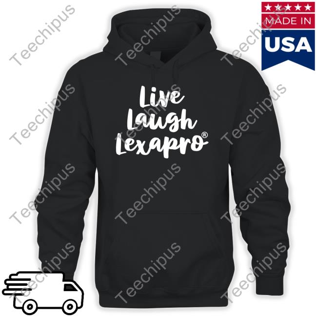 Live Laugh Lexapro T Shirt
