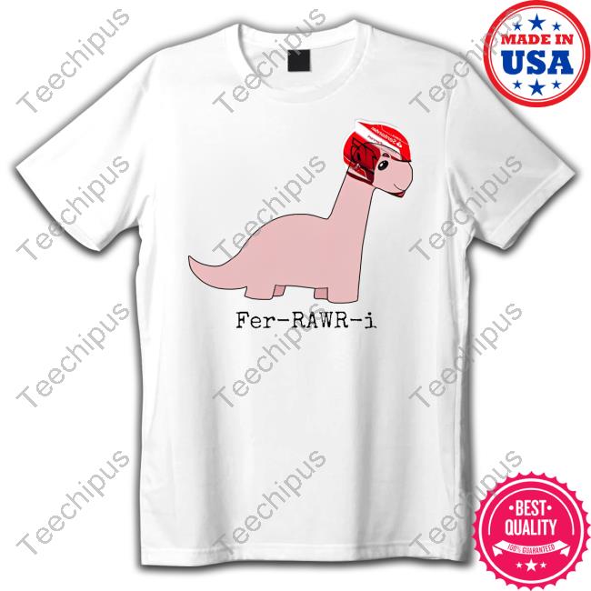 Fer-Rawr-I T-Shirt