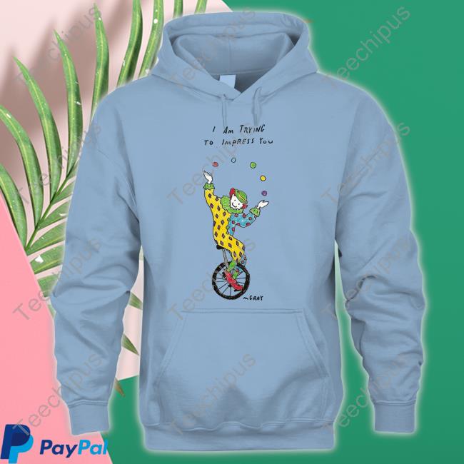 Really Good Artist's I Am Trying To Impress You Mgray Tee Matt Gray